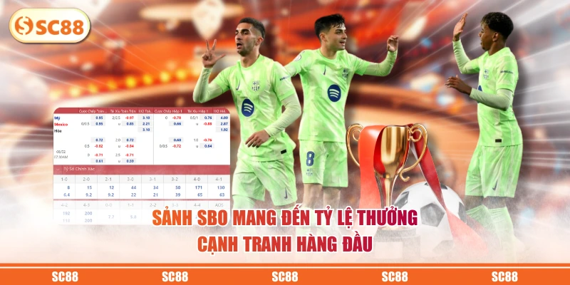 Sảnh SBO Thể Thao - Điểm Đến Cá Cược Uy Tín #1 Châu Á 4 Sảnh SBO mang đến tỷ lệ thưởng cạnh tranh hàng đầu