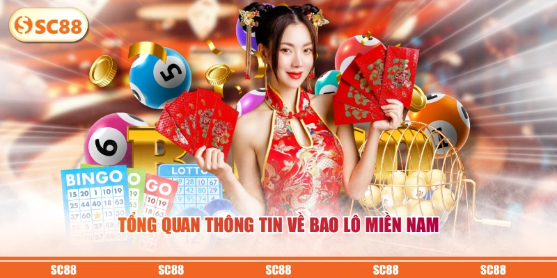 Đánh Bao Lô Miền Nam Ăn Tiền Bao Nhiêu? Cách Chốt Số Chuẩn 2 Tổng quan thông tin về bao lô miền Nam